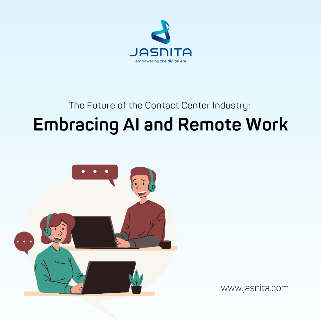 The Future of the Contact Center Industry: Embracing AI and Remote Work